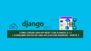 Como Crear una API REST con Django 3.1.1 + Consumir Datos en una Aplicación Android – Parte 3 Como Crear una API REST con Django 3.1.1 + Consumir Datos en una Aplicación Android – Parte 3