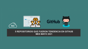 5 Repositorios que Fueron Tendencia en GitHub – Mes Mayo 2021 5 Repositorios que Fueron Tendencia en GitHub – Mes Mayo 2021