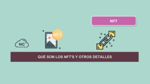 Qué son los NFT’s y Otros Detalles Qué son los NFT’s y Otros Detalles