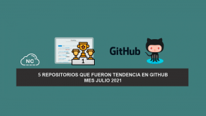 5 Repositorios que Fueron Tendencia en GitHub – Mes Julio 2021 5 Repositorios que Fueron Tendencia en GitHub – Mes Julio 2021