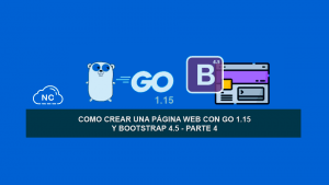 Como Crear una Página Web con Go 1.15 y Bootstrap 4.5 – Parte 4 Como Crear una Página Web con Go 1.15 y Bootstrap 4.5 – Parte 4