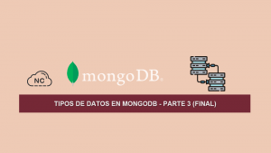 Tipos de Datos en MongoDB – Parte 3 (Final) Tipos de Datos en MongoDB – Parte 3 (Final)
