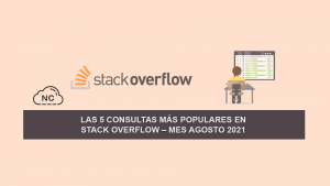 Las 5 Consultas más Populares en Stack Overflow – Mes Agosto 2021 Las 5 Consultas más Populares en Stack Overflow – Mes Agosto 2021