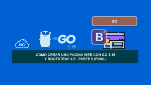 Como Crear una Página Web con Go 1.15 y Bootstrap 4.5 – Parte 5 (Final) Como Crear una Página Web con Go 1.15 y Bootstrap 4.5 – Parte 5 (Final)