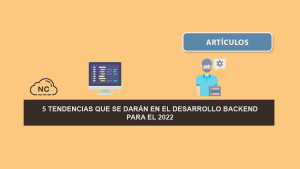 5 Tendencias Que se Darán en el Desarrollo BackEnd para el 2022 5 Tendencias Que se Darán en el Desarrollo BackEnd para el 2022