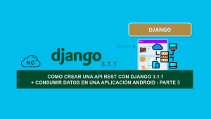 Como Crear una API REST con Django 3.1.1 + Consumir Datos en una Aplicación Android – Parte 5 Como Crear una API REST con Django 3.1.1 + Consumir Datos en una Aplicación Android – Parte 5