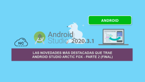 Las Novedades más Destacadas que trae Android Studio Arctic Fox – Parte 2 (Final) Las Novedades más Destacadas que trae Android Studio Arctic Fox – Parte 2 (Final)