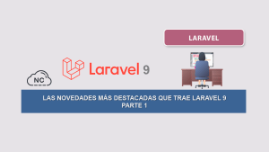 Las Novedades más destacadas que trae Laravel 9 – Parte 1 Las Novedades más destacadas que trae Laravel 9 – Parte 1