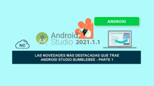 Las Novedades más Destacadas que trae Android Studio Bumblebee – Parte 1 Las Novedades más Destacadas que trae Android Studio Bumblebee – Parte 1