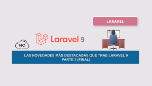 Las Novedades más destacadas que trae Laravel 9 – Parte 2 (Final) Las Novedades más destacadas que trae Laravel 9 – Parte 2 (Final)