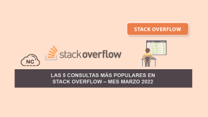 Las 5 Consultas más Populares en Stack Overflow – Mes Marzo 2022 Las 5 Consultas más Populares en Stack Overflow – Mes Marzo 2022
