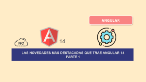 Las Novedades más Destacadas Que Trae Angular 14 – Parte 1 Las Novedades más Destacadas Que Trae Angular 14 – Parte 1