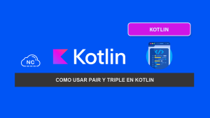 Como Usar Pair y Triple en Kotlin Como Usar Pair y Triple en Kotlin