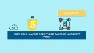 Como Usar la API de Solicitud de Pagos de JavaScript – Parte 1 Como Usar la API de Solicitud de Pagos de JavaScript – Parte 1