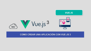 Como Crear una Aplicación con Vue JS 3 Como Crear una Aplicación con Vue JS 3