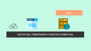 Que Es SQL Constraints o Restricciones SQL Que Es SQL Constraints o Restricciones SQL