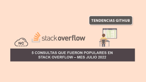 5 Consultas Que Fueron Populares en Stack Overflow – Mes Julio 2022 5 Consultas Que Fueron Populares en Stack Overflow – Mes Julio 2022