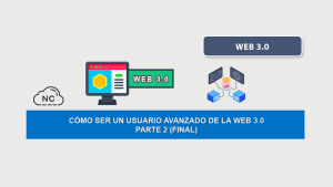 Cómo Ser Un Usuario Avanzado De La Web 3.0 – Parte 2 (Final) Cómo Ser Un Usuario Avanzado De La Web 3.0 – Parte 2 (Final)