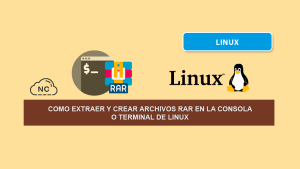 Como Extraer y Crear Archivos RAR En La Consola o Terminal de Linux Como Extraer y Crear Archivos RAR En La Consola o Terminal de Linux