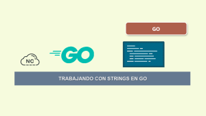 Trabajando con Strings en Go Trabajando con Strings en Go