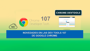 Novedades en las Dev Tools 107 de Google Chrome Novedades en las Dev Tools 107 de Google Chrome