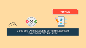 ¿ Qué son las Pruebas de Extremo a Extremo “end-to-end testing” (E2E) ? ¿ Qué son las Pruebas de Extremo a Extremo “end-to-end testing” (E2E) ?