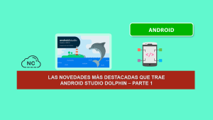 Las Novedades más Destacadas que trae Android Studio Dolphin – Parte 1 Las Novedades más Destacadas que trae Android Studio Dolphin – Parte 1
