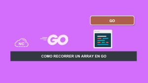 Como Recorrer un Array en Go Como Recorrer un Array en Go