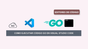 Como Ejecutar Código Go en Visual Studio Code Como Ejecutar Código Go en Visual Studio Code