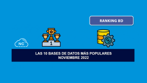 Las 10 Bases de Datos más Populares – Noviembre 2022 Las 10 Bases de Datos más Populares – Noviembre 2022