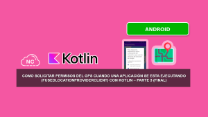 Como Solicitar Permisos del GPS Cuando una Aplicación se esta ejecutando (FusedLocationProviderClient) con Kotlin – Parte 3 (Final) Como Solicitar Permisos del GPS Cuando una Aplicación se esta ejecutando (FusedLocationProviderClient) con Kotlin – Parte 3 (Final)