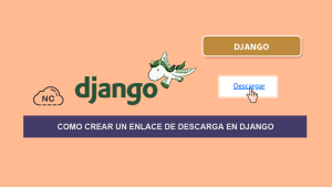 Como Crear un Enlace de Descarga en Django Como Crear un Enlace de Descarga en Django