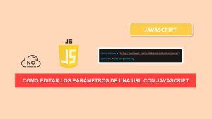 Como Editar Los Parámetros de Una URL con JavaScript Como Editar Los Parámetros de Una URL con JavaScript