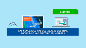 Las Novedades más Destacadas Que Trae Android Studio Electric Eel – Parte 1 Las Novedades más Destacadas Que Trae Android Studio Electric Eel – Parte 1