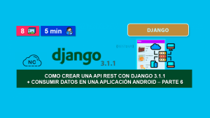 Como Crear una API REST con Django 3.1.1 + Consumir Datos en una Aplicación Android – Parte 6 Como Crear una API REST con Django 3.1.1 + Consumir Datos en una Aplicación Android – Parte 6