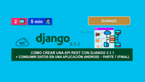 Como Crear una API REST con Django 3.1.1 + Consumir Datos en una Aplicación Android – Parte 7 (Final) Como Crear una API REST con Django 3.1.1 + Consumir Datos en una Aplicación Android – Parte 7 (Final)
