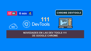 Novedades en las Dev Tools 111 de Google Chrome Novedades en las Dev Tools 111 de Google Chrome