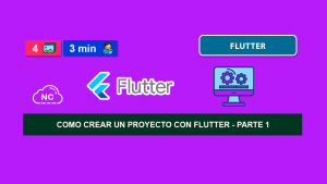 Como Crear un Proyecto con Flutter – Parte 1 Como Crear un Proyecto con Flutter – Parte 1
