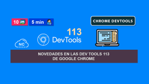 Novedades en las Dev Tools 113 de Google Chrome Novedades en las Dev Tools 113 de Google Chrome