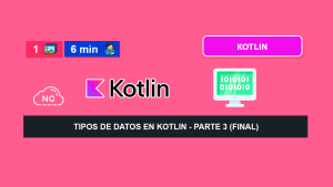 Tipos de Datos en Kotlin – Parte 3 (Final) Tipos de Datos en Kotlin – Parte 3 (Final)