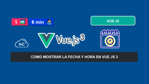 Como Obtener la Fecha y Hora en Vue JS 3 Como Obtener la Fecha y Hora en Vue JS 3