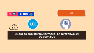 5 Sesgos Cognitivos a Evitar en la Investigación de Usuarios 5 Sesgos Cognitivos a Evitar en la Investigación de Usuarios