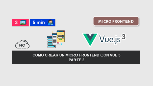 Como Crear un Micro Frontend con Vue 3 – Parte 2 Como Crear un Micro Frontend con Vue 3 – Parte 2