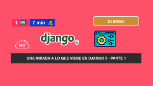 Las Novedades Que Trae Django 5 – Parte 1 Las Novedades Que Trae Django 5 – Parte 1