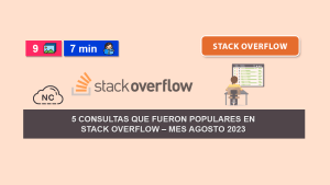 5 Consultas Que Fueron Populares en Stack Overflow – Mes Agosto 2023 5 Consultas Que Fueron Populares en Stack Overflow – Mes Agosto 2023
