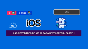 Las Novedades de iOS 17 Para Developers – Parte 1 Las Novedades de iOS 17 Para Developers – Parte 1