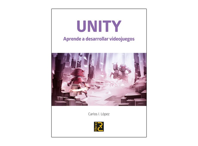 UNITY. Aprende a desarrollar videojuegos.