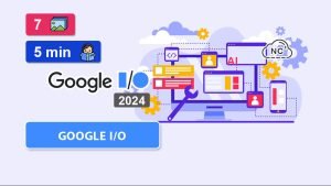 Novedades Google I/O 2024 Programadores – Parte 1 Novedades Google I/O 2024 Programadores – Parte 1