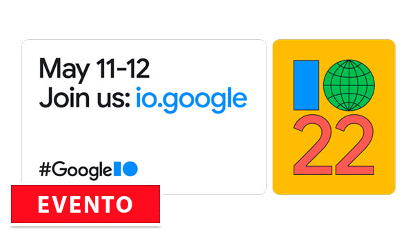 Google I/O 2022 (Nuevamente Online)