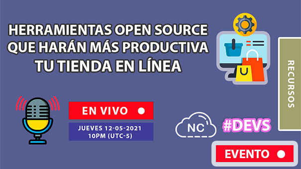 NC Live: Herramientas Open Source Que Harán Más Productiva Tu Tienda en Línea (En Vivo) 10 PM - #devs